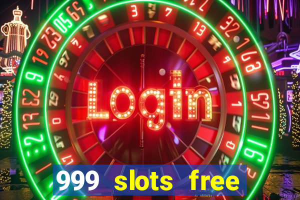 999 slots free online game