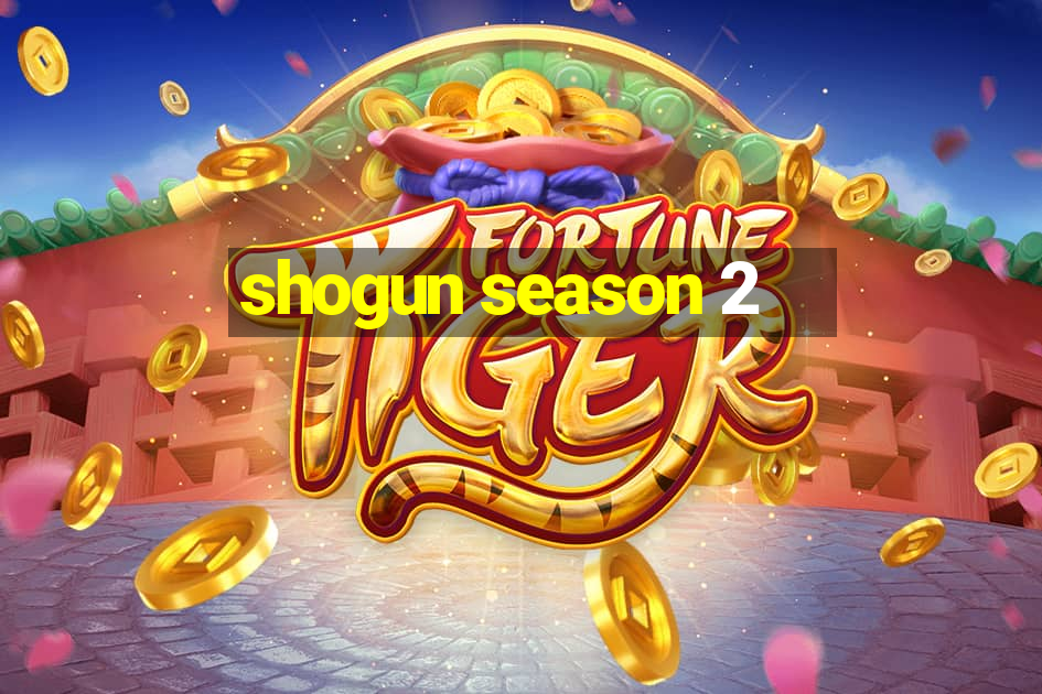 shogun season 2