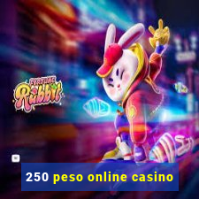 250 peso online casino