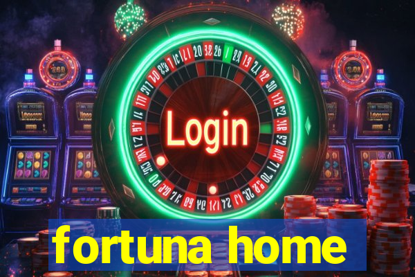 fortuna home