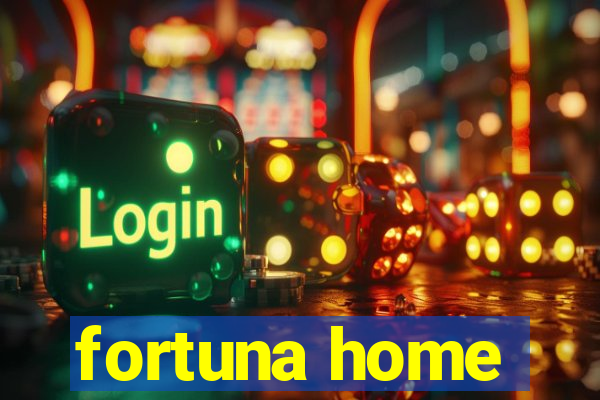 fortuna home