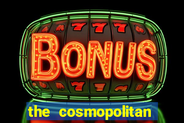 the cosmopolitan hotel casino in las vegas