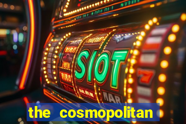 the cosmopolitan hotel casino in las vegas