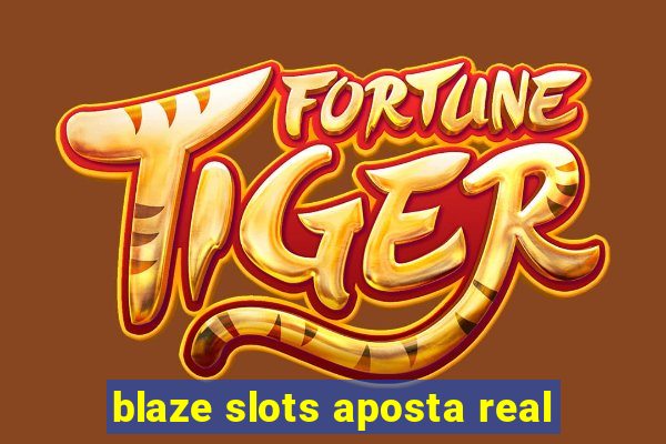 blaze slots aposta real