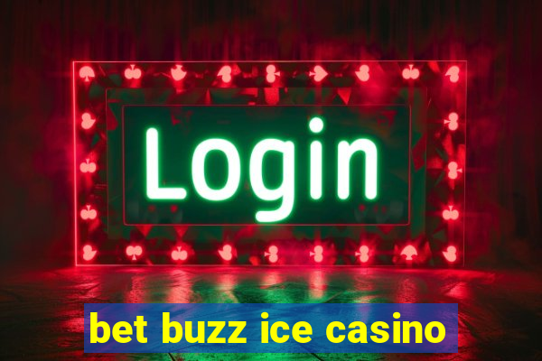 bet buzz ice casino