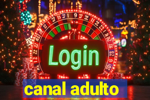 canal adulto