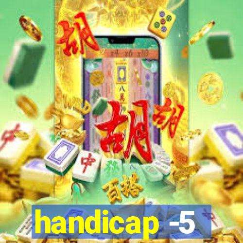 handicap -5