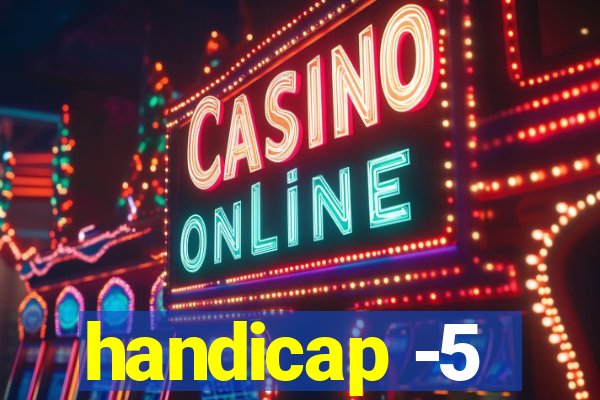 handicap -5