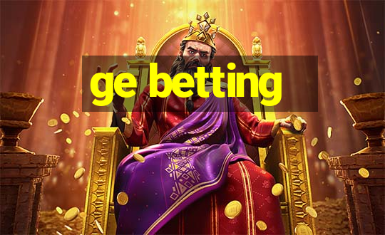 ge betting