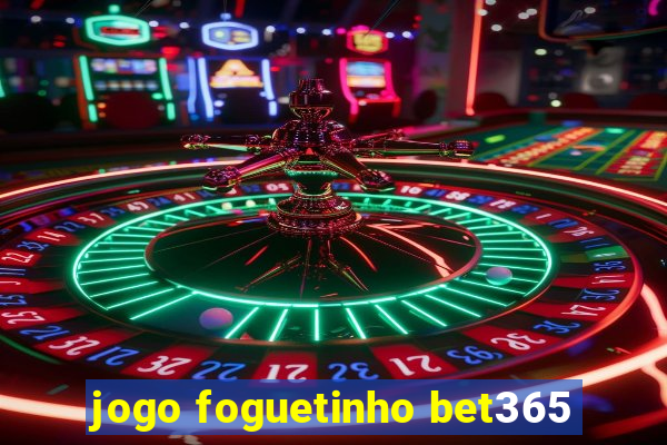 jogo foguetinho bet365