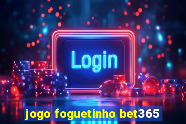 jogo foguetinho bet365