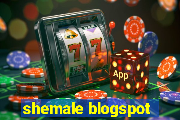 shemale blogspot