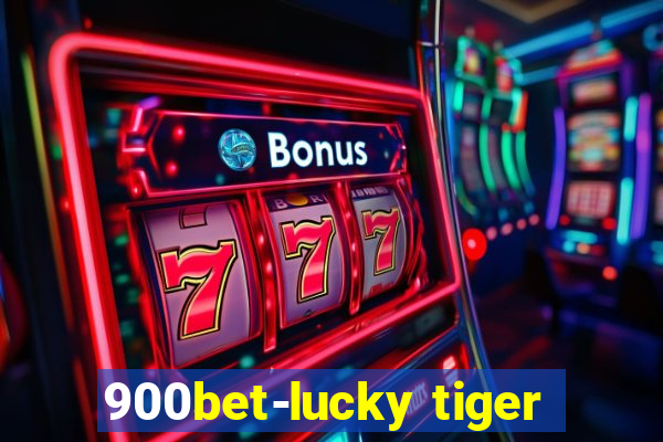 900bet-lucky tiger