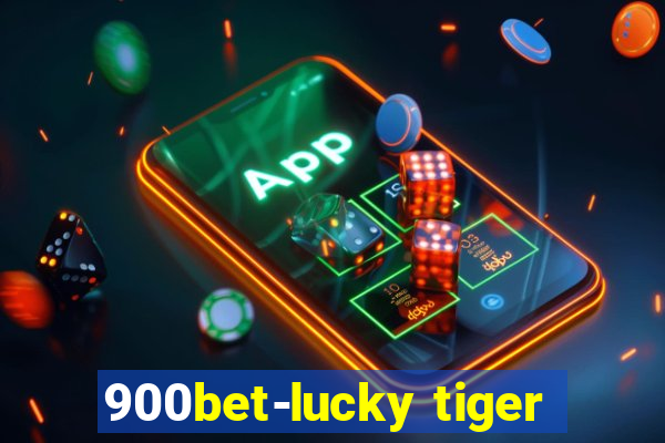 900bet-lucky tiger