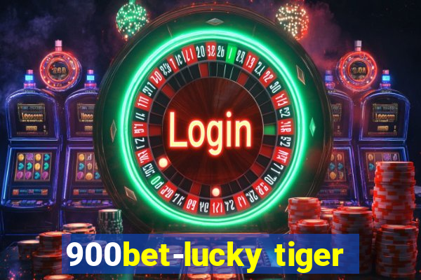 900bet-lucky tiger