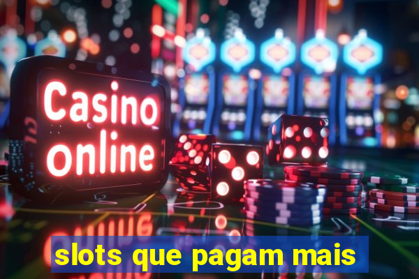 slots que pagam mais