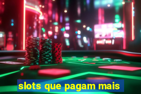 slots que pagam mais