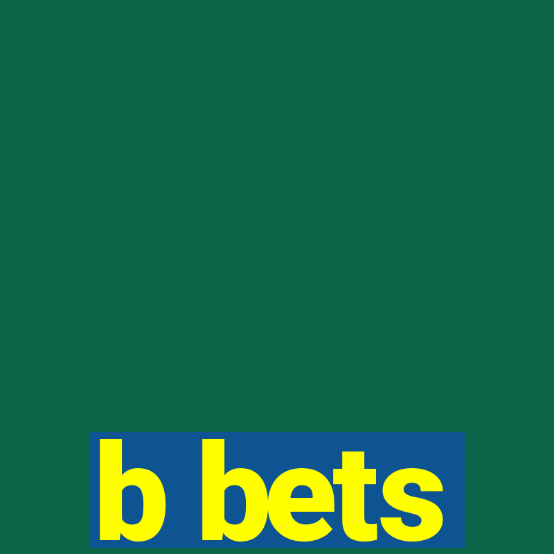 b bets