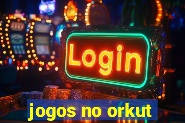 jogos no orkut