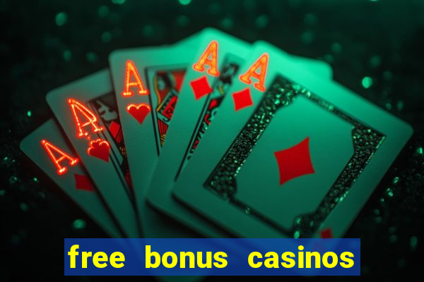 free bonus casinos no deposit