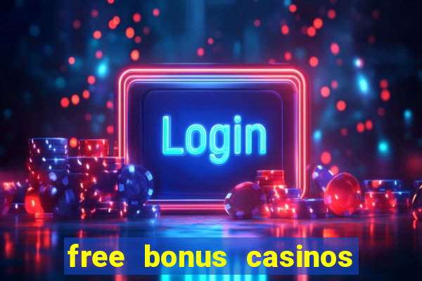 free bonus casinos no deposit