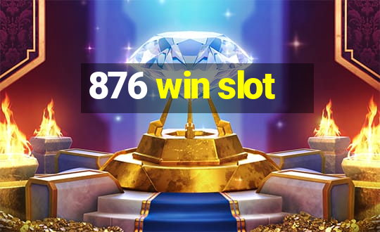 876 win slot