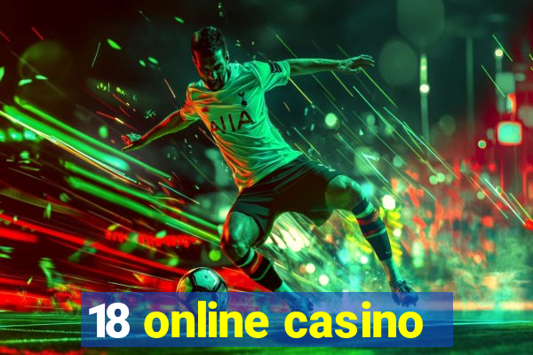 18 online casino