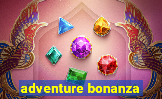 adventure bonanza