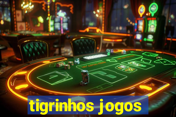 tigrinhos jogos