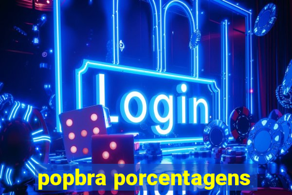 popbra porcentagens