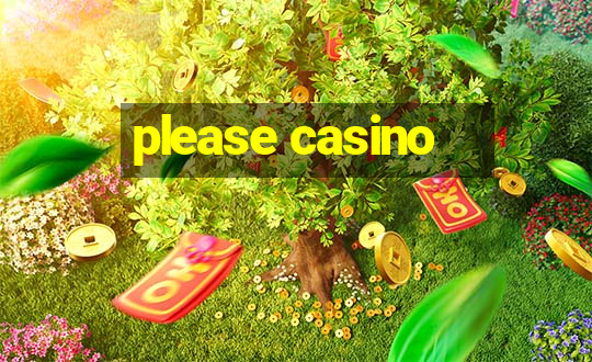 please casino