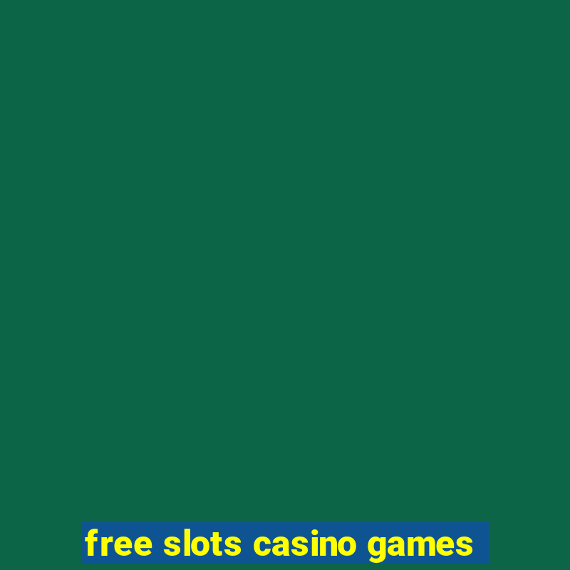 free slots casino games