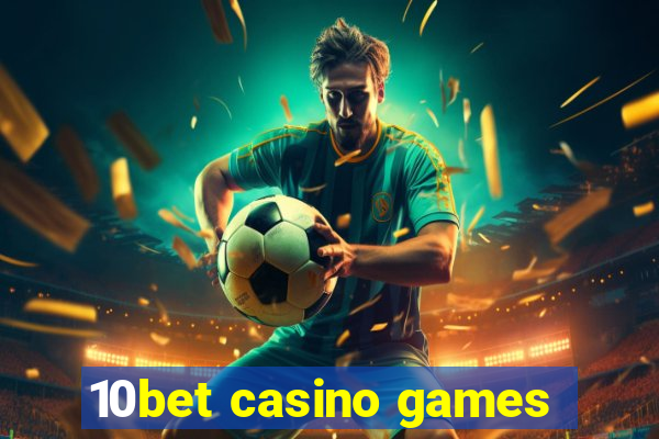 10bet casino games