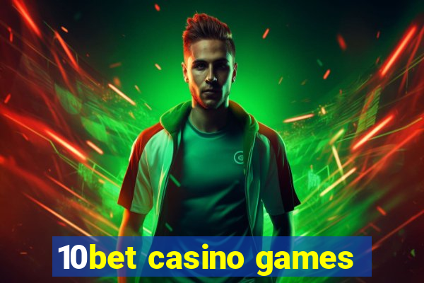 10bet casino games