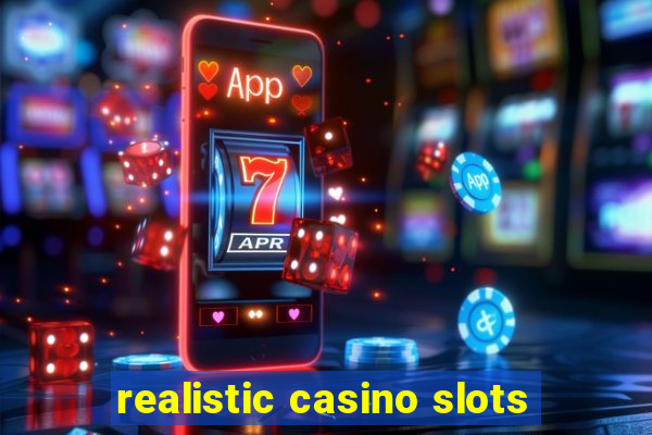 realistic casino slots