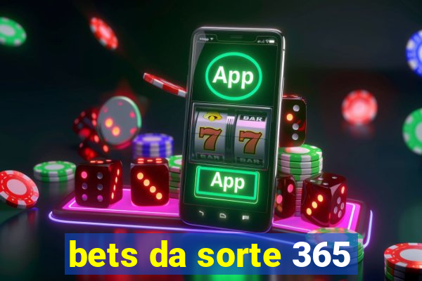 bets da sorte 365