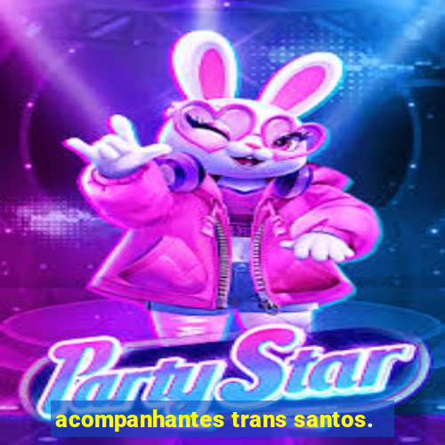 acompanhantes trans santos.