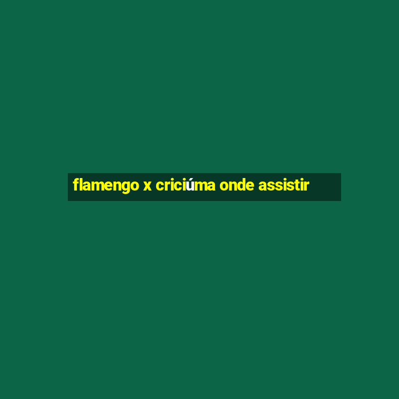 flamengo x criciúma onde assistir