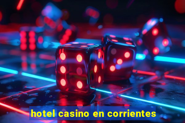 hotel casino en corrientes