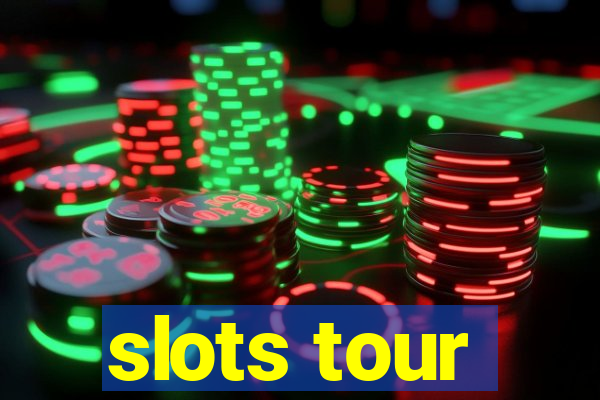 slots tour