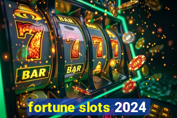 fortune slots 2024