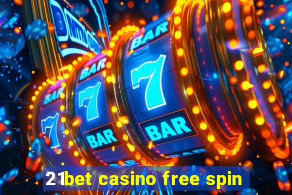 21bet casino free spin