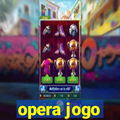 opera jogo