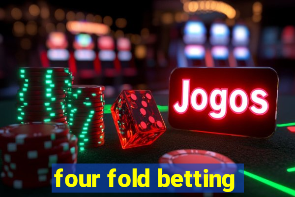 four fold betting