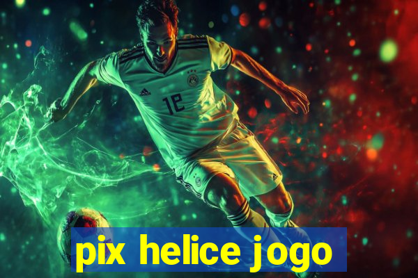 pix helice jogo