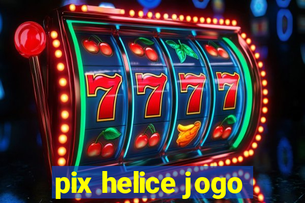 pix helice jogo