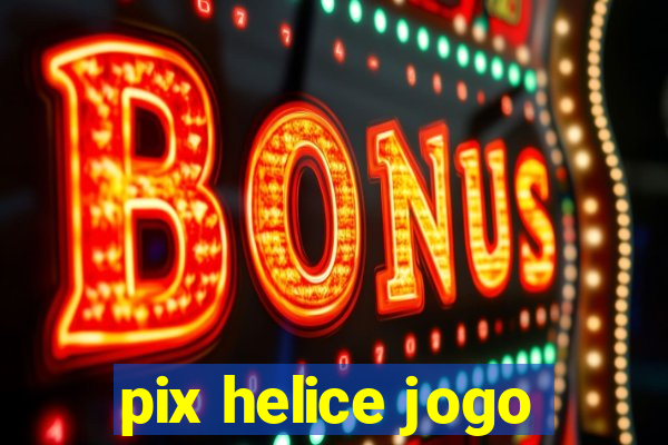 pix helice jogo