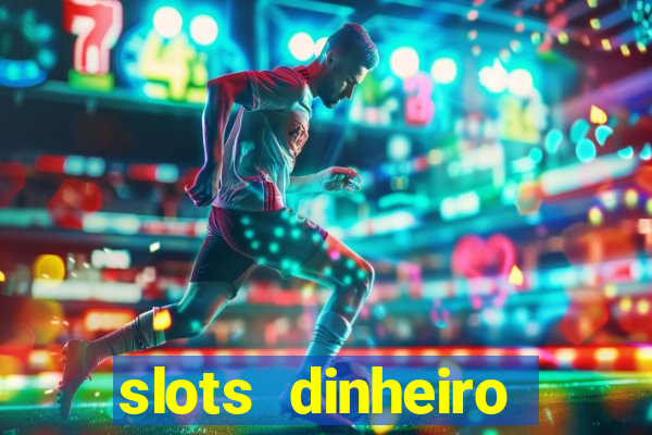 slots dinheiro fácil paga mesmo