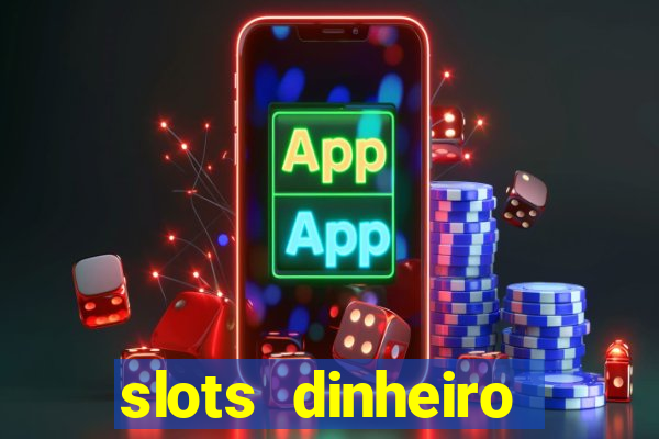 slots dinheiro fácil paga mesmo