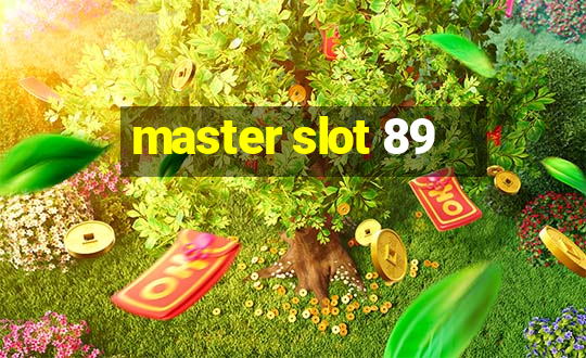 master slot 89